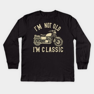 Classic Motorcycle I'm Not Old I'm Classic Vintage Style Kids Long Sleeve T-Shirt